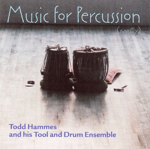 the album cover for Todd Hammes - Music for Percussion (Mostly)