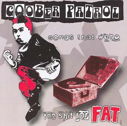 Goober Patrol - Songs That Were Too Shit For Fat - Music CD