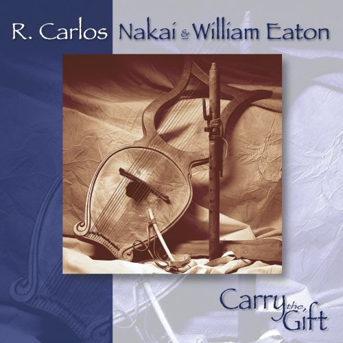 the album cover for Nakai/Eaton - Carry the Gift