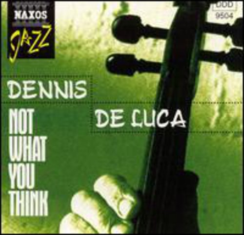 the album cover for Dennis De Luca - De Luca, Dennis: Not What You Think