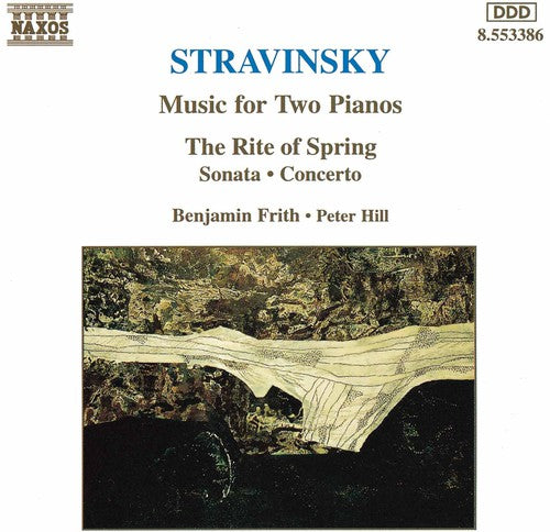 Stravinsky / Hill / Frith - Music For 2 Piano / Rite Of Spring - Music CD