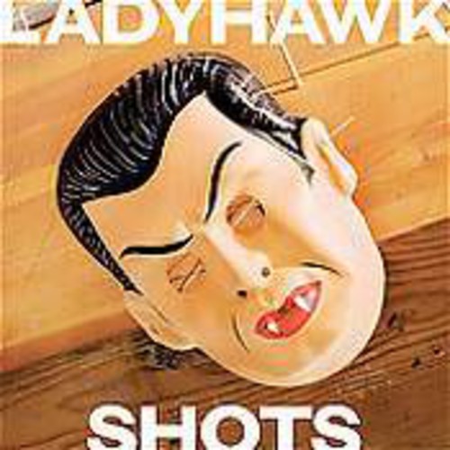 the album cover for Ladyhawk - Shots