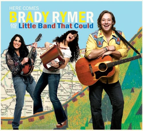 the album cover for Brady Rymer - Here Comes Brady Rymer & the Little Band That