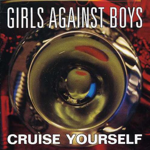 Girls Against Boys - Cruise Yourself - Music CD