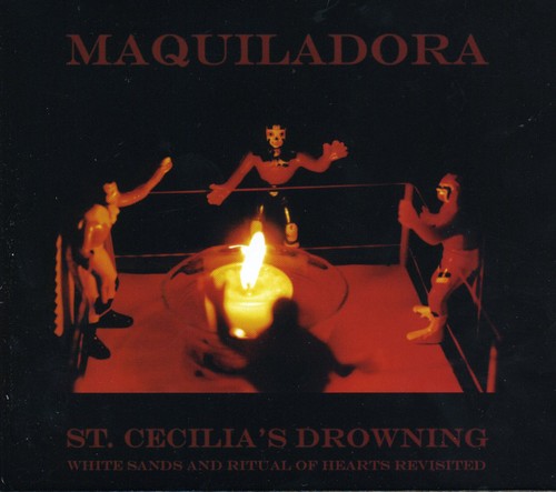 Maquiladora - St Cecilia's: Ritual Of Hearts & White Sands - Music CD