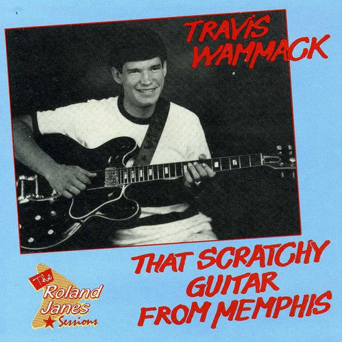 Wammack,travis - Scratchy Guitar From Memphis - Music CD