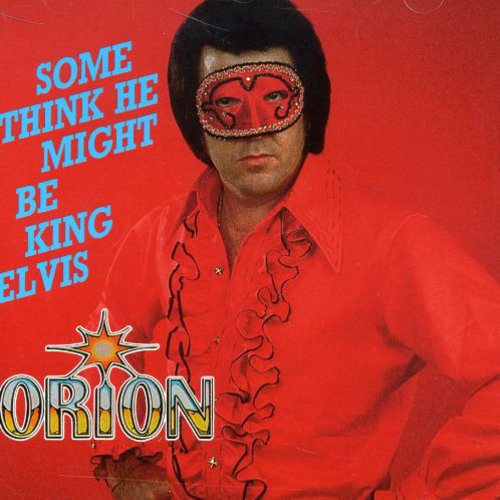 Orion - Some Think He Might Be King Elvis - Music CD