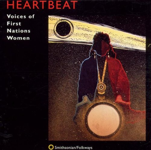 the album cover for Heartbeat - Heartbeat: Voices of First Nations Women / Various