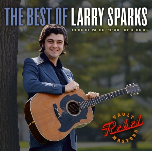 The Best Of Larry Sparks: Bound To Ride Music CD