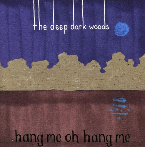 Deep Dark Woods - Hang Me Oh Hang Me - Music CD