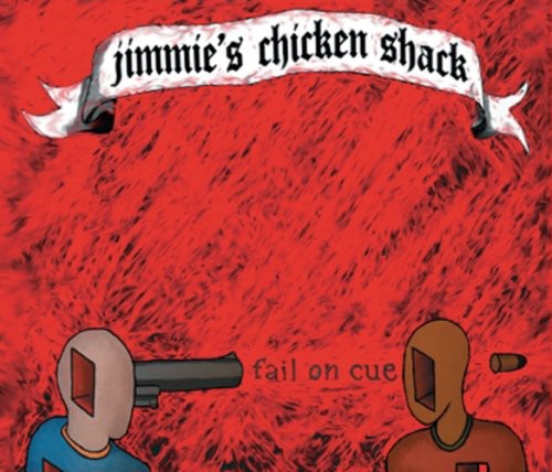the album cover for Jimmies Chicken Shack - Fail on Cue