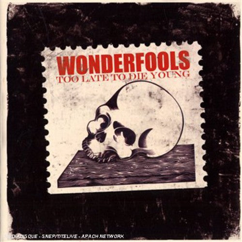 Wonderfools - Too Late To Die Young - Music CD