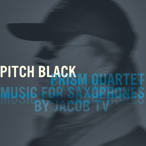 Prism Quartet - Pitch Black: Music For Saxophones By Jacob Tv - Music CD