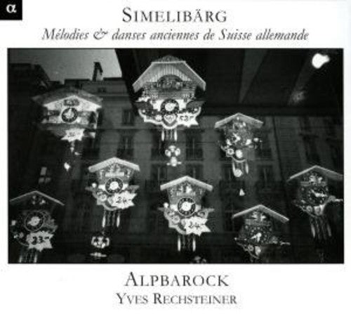 Alpbarock - Simmelibarg: Old Swiss Melodies - Music CD