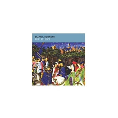 Reininger,blaine - Book Of Hours - Music CD
