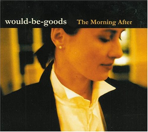 the album cover for Would Be Goods - The Morning After