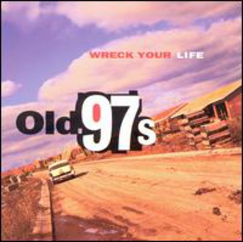 Old 97's - Wreck Your Life - Music CD