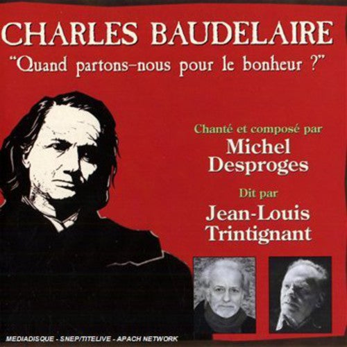 Desproges,michel & Trintignant,jean-louis - Baudelaire: Quand Partons-nous Pour Le Bonheur - Music CD