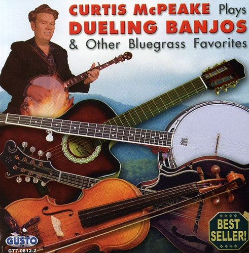 the album cover for Curtis Mcpeake - Plays Dueling Banjos and Other Bluegrass Favorites
