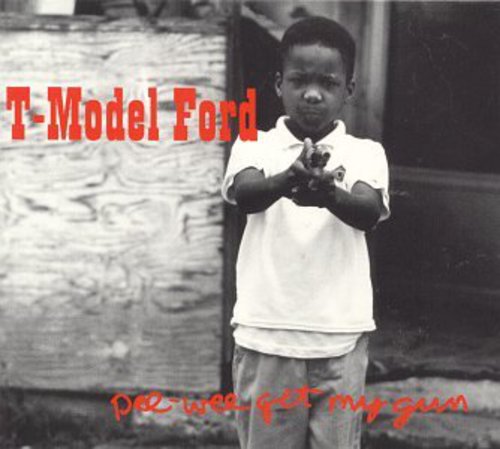 T-model Ford - Pee Wee Get My Gun - Music CD