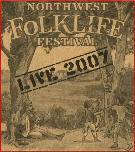 the album cover for Live 2007 Northwest Folklife Festival / Various - Live From The 2007 Northwest Folklife Festival