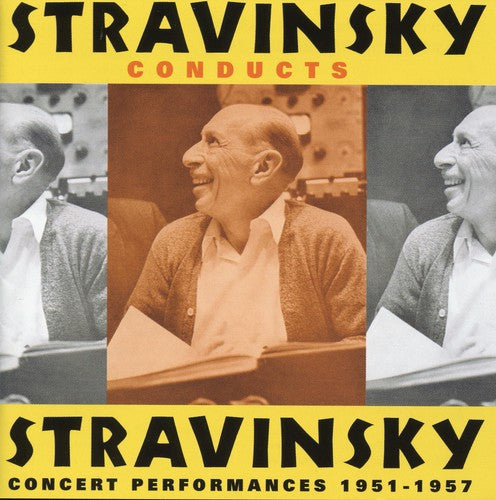 the album cover for Igor Stravinsky - Stravinsky Conducts Stravinsky: Concert Performances 1957-57