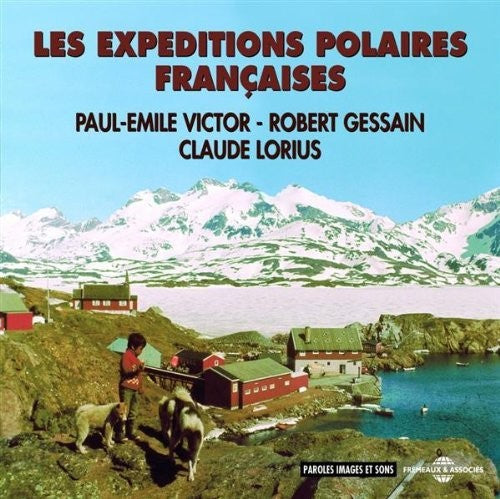 Gessain,robert / Victor,claude Lorius Paul-emile - Expeditions Polaires Francaises - Music CD