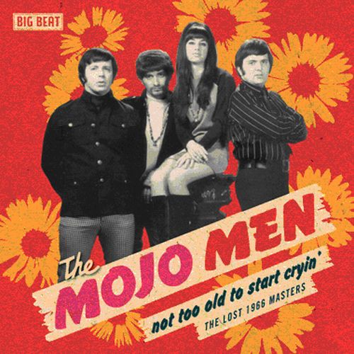Mojo Men - Not Too Old To Start Cryin': The Lost 1966 Masters - Music CD