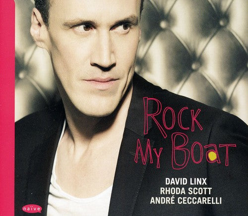 Linx,david / Scott,rhoda / Ceccarelli,andre - Rock My Boat: David Linx - Music CD