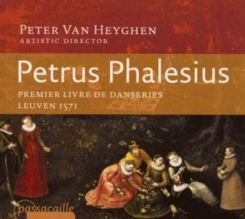 Phalesius / Heyghen / Ensemble Braccio - Premier Livre De Danseries 1571 - Music CD
