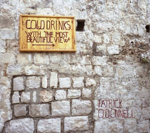 O'donnell,patrick - Cold Drinks With The Most Beautiful View - Music CD