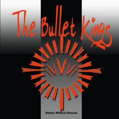 Bullet Kings - Rebels Without Reason - Music CD
