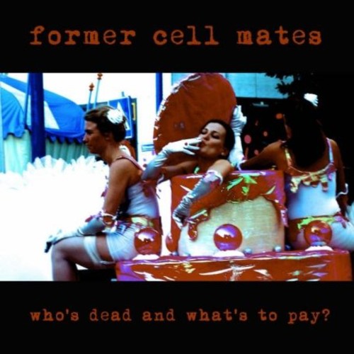 Former Cell Mates - Who's Dead And What's To Pay - Music CD