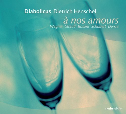 Wagner / Busoni / Schubert / Dietrich / Henschell - A Nos Amours - Music CD
