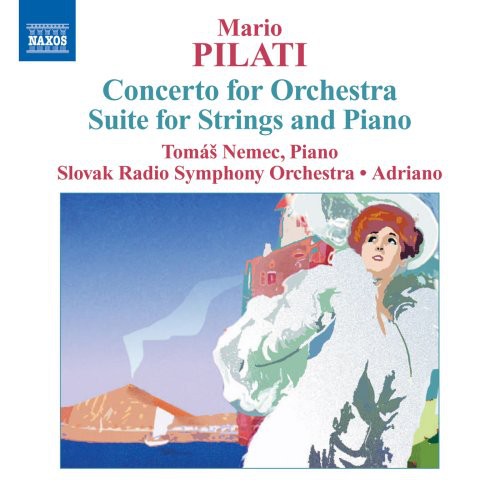 Pilati / Nemec / Adriano / Slovak Radio So - Concerto For Orchestra / Suite For Strings & Piano - Music CD