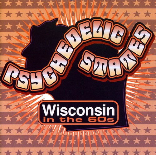 the album cover for Psychedelic States Wisconsin In The 60s - Psychedelic States: Wisconsin In The 60's