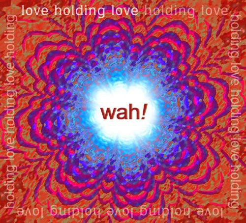 the album cover for Wah! - Love Holding Love