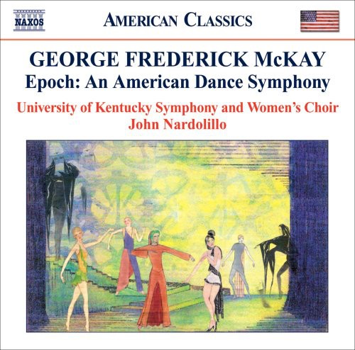 Mckay / Univ Of Kentucky Sym & Women / Nordillo - Epoch: An American Dance Symphony - Music CD