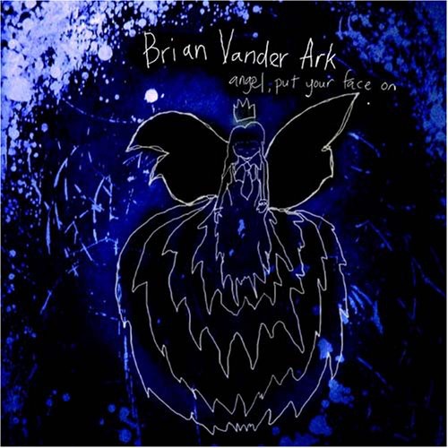 Vander Ark,brian - Angel Put Your Face On - Music CD