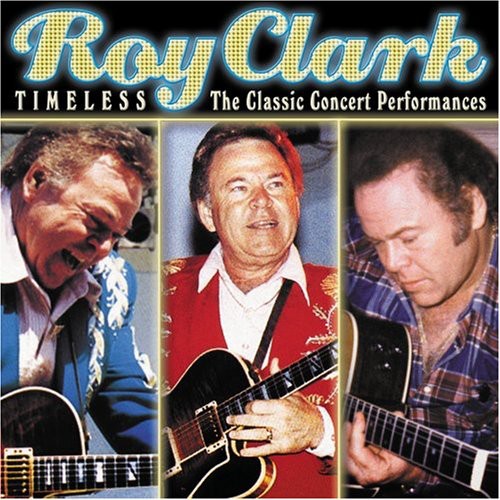 Clark,roy - Timeless: The Classic Concert Performances - Music CD