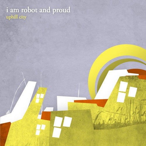 I Am Robot & Proud - Uphill City - Music CD