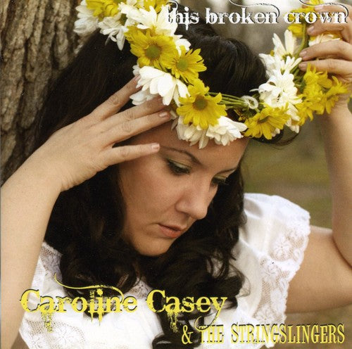 Casey,caroline & Stringslingers - This Broken Crown - Music CD
