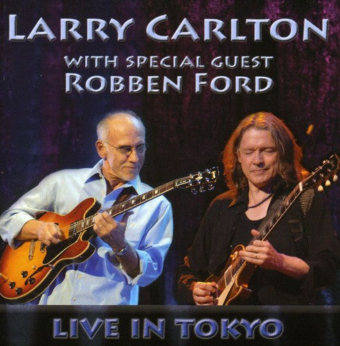 the album cover for Larry Carlton - With Special Guest Robben Ford: Live in Tokyo