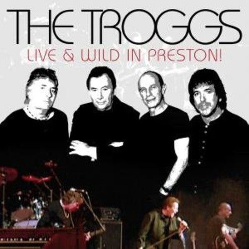 Troggs - Live And Wild In Preston - Music CD