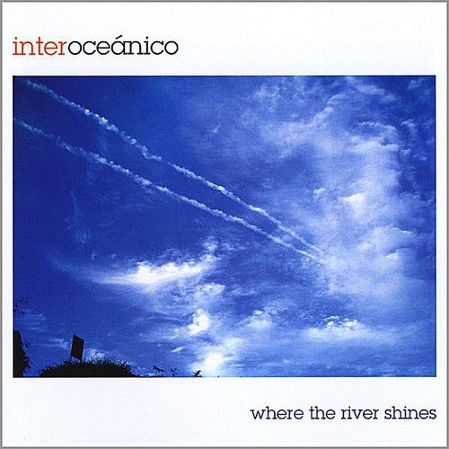 Interoceanico - Where The River Shines - Music CD