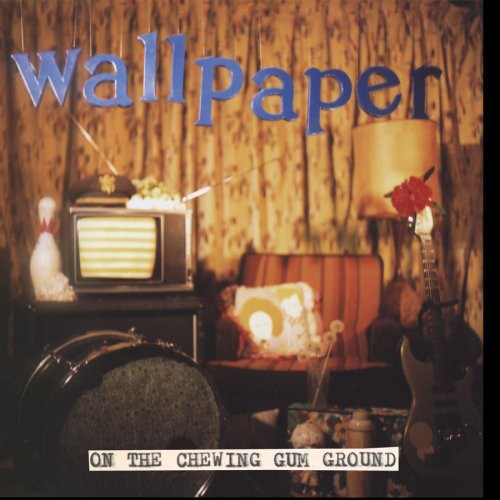 Wallpaper - On The Chewing Gum Ground - Music CD