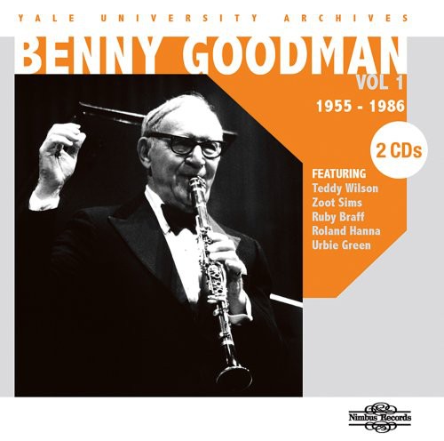the album cover for Benny Goodman - Yale University Archives, Vol. 1 - 1955-1986 [Slim Pack]