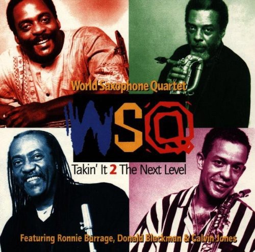 World Saxophone Quartet - Takin It 2 The Next Level - Music CD