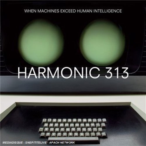 Harmonic 313 - When Machines Exceed Human Intelligence - Music CD
