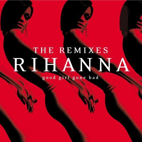 Rihanna - Good Girl Gone Bad: The Remixes - Music CD